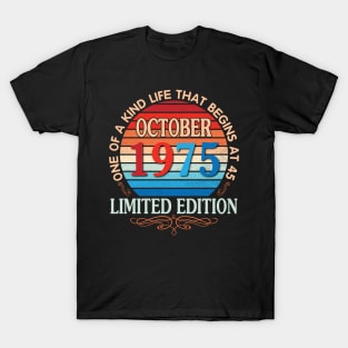 Happy Birthday To Me You October 1975 One Of A Kind Life That Begins At 45 Years Old Limited Edition T-Shirt